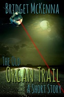 The Old Organ Trail, by Bridget McKenna